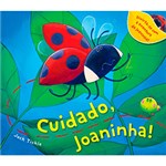 Ficha técnica e caractérísticas do produto Livro - Cuidado, Joaninha!