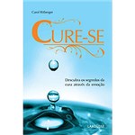 Ficha técnica e caractérísticas do produto Livro - Cure-se - Descubra os Segredos da Cura