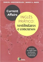Ficha técnica e caractérísticas do produto Livro - Current Affairs - Inglês Prático: Vestibulares e Concursos
