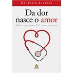 Ficha técnica e caractérísticas do produto Livro - da Dor Nasce o Amor