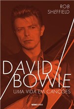 Ficha técnica e caractérísticas do produto Livro - David Bowie - uma Vida em Canções