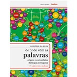 Ficha técnica e caractérísticas do produto Livro - de Onde Vêm as Palavras: Origens e Curiosidades da Língua Portuguesa