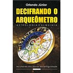 Ficha técnica e caractérísticas do produto Livro - Decifrando o Arqueômetro - Astrologia e Alquimia