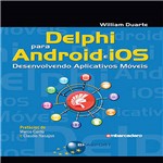 Ficha técnica e caractérísticas do produto Livro - Delphi para Android e IOS: Desenvolvendo Aplicativos Móveis