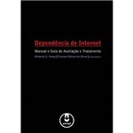 Ficha técnica e caractérísticas do produto Livro - Dependência de Internet - Manual e Guia de Avaliação e Tratamento