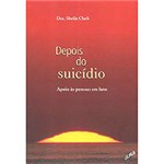 Ficha técnica e caractérísticas do produto Livro - Depois do Suicídio: Apoio às Pessoas em Luto