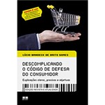 Ficha técnica e caractérísticas do produto Livro - Descomplicando o Código de Defesa do Consumidor - Explicações Claras, Precisas e Objetivas