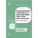Ficha técnica e caractérísticas do produto Livro - Descomplicando o Windows 7 e o Microsoft Office 2007 e 2010 para Concursos: Teoria, Prática e Questões