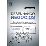 Ficha técnica e caractérísticas do produto Livro - Desenhando Negócios: Como Desenvolver Idéias com o Pensamento Visual e Vencer os Negócios