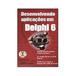 Ficha técnica e caractérísticas do produto Livro - Desenvolvendo Aplicações em Delphi 6 - com (Cd Rom)