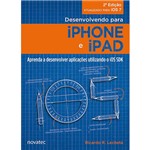 Livro - Desenvolvendo para Iphone e Ipad: Aprenda a Desenvolver Aplicações Utilizando o IOS SDK