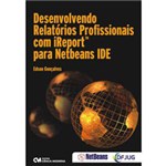 Ficha técnica e caractérísticas do produto Livro - Desenvolvendo Relatórios Profissionais com IReport para NetBeans IDE