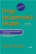 Ficha técnica e caractérísticas do produto Design para Quem não é Designer - Callis