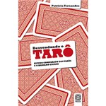 Ficha técnica e caractérísticas do produto Livro - Desvendando o Tarô: Estudo Comparado dos Tarôs e Jogos e do Baralho Cigano