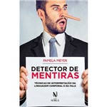 Ficha técnica e caractérísticas do produto Livro - Detector de Mentiras - Técnicas de Interpretação da Linguagem Corporal e da Fala