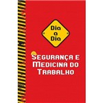 Livro - Dia a Dia: Segurança e Medicina do Trabalho