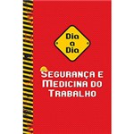 Ficha técnica e caractérísticas do produto Livro - Dia a Dia: Segurança e Medicina do Trabalho