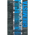 Ficha técnica e caractérísticas do produto Livro - Dicionário Gremista: Futebol de Verdade de a A Z