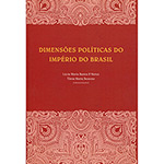Ficha técnica e caractérísticas do produto Livro - Dimensões Políticas do Império do Brasil