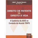 Ficha técnica e caractérísticas do produto Direito de Patente Vs. Direito à Vida