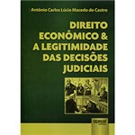 Ficha técnica e caractérísticas do produto Livro - Direito Econômico e a Legitimidade das Decisões Judiciais