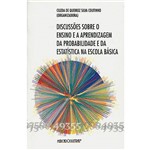 Ficha técnica e caractérísticas do produto Livro - Discussões Sobre o Ensino e a Aprendizagem da Probabilidade e da Estatística na Escola Básica
