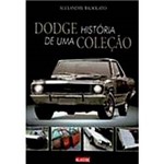 Ficha técnica e caractérísticas do produto Livro - Dodge, História de uma Coleção