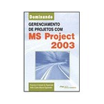 Ficha técnica e caractérísticas do produto Livro - Dominando Gerenciamento de Projetos com MS Project 2003
