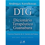 Ficha técnica e caractérísticas do produto Livro - DTG: Dicionário Terapêutico Guanabara