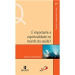 Ficha técnica e caractérísticas do produto Livro - é Importante a Espiritualidade no Mundo da Saúde?