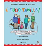 Ficha técnica e caractérísticas do produto Livro - é Tudo Família!: a Filha, a Nova Namorada, o Irmão, o Papai, a Ex-Mulhe e Outros Parentes