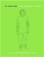 Ficha técnica e caractérísticas do produto Livro - Ed Sheeran: uma Jornada Visual - uma Jornada Visual