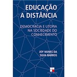 Ficha técnica e caractérísticas do produto Livro - Educação a Distância: Democracia e Utopia na Sociedade do Conhecimento