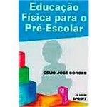 Ficha técnica e caractérísticas do produto Livro - Educação Física para o Pré-Escolar