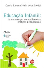 Ficha técnica e caractérísticas do produto Livro - Educação Infantil: da Construção do Ambiente às Práticas Pedagógicas