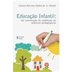 Ficha técnica e caractérísticas do produto Livro - Educação Infantil - da Construção do Ambiente as Práticas Pedagógicas
