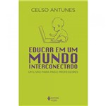 Ficha técnica e caractérísticas do produto Livro - Educar em um Mundo Interconectado - um Livro para Pais e Professores