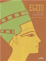 Ficha técnica e caractérísticas do produto Egito - Arte na Idade Antiga - Callis Editora