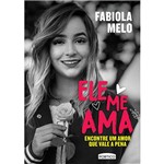 Ficha técnica e caractérísticas do produto Livro - Ele me Ama