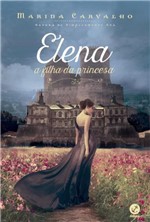 Ficha técnica e caractérísticas do produto Elena, a Filha da Princesa - Galera Record