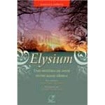 Ficha técnica e caractérísticas do produto Livro - Elysium: uma História de Amor Entre Almas Gêmeas