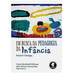 Ficha técnica e caractérísticas do produto Livro - em Busca da Pedagogia da Infância: Pertencer e Participar