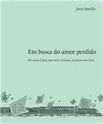Ficha técnica e caractérísticas do produto Livro - em Busca do Amor Perdido
