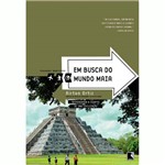 Ficha técnica e caractérísticas do produto Livro - em Busca do Mundo Maia