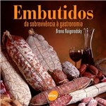 Ficha técnica e caractérísticas do produto Livro - Embutidos: da Sobrevivência a Gastronomia