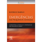 Ficha técnica e caractérísticas do produto Livro - Emergências em Pequenos Animais: Condutas Clínicas e Cirúrgicas no Paciente Grave