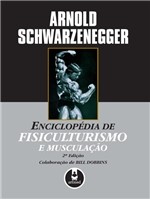 Ficha técnica e caractérísticas do produto Livro - Enciclopédia de Fisiculturismo e Musculação - Schwarzenegger - Artmed