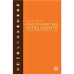 Ficha técnica e caractérísticas do produto Livro - Endomarketing Inteligente - a Empresa Pensada de Dentro para Fora