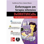 Ficha técnica e caractérísticas do produto Livro - Enfermagem em Terapia Intensiva Desmistificada: um Guia de Aprendizado
