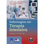 Ficha técnica e caractérísticas do produto Livro - Enfermagem em Terapia Intensiva - Práticas e Vivências